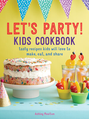 cover image of Let's Party! Kids Cookbook